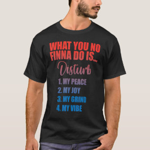 T-shirt Ne Dérangez Pas Ma Paix Ma Joie Ma Grind Mon Tout