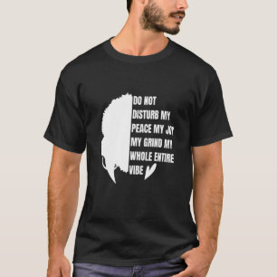 T-shirt Ne Dérangez Pas Ma Paix Ma Joie Ma Grind Mon Tout