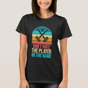 T-shirt Ne détestez pas le joueur ou le Croquet de jeu