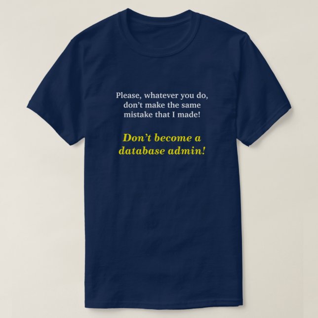 T-shirt "Ne devenez pas un administrateur de base de donné (Design devant)