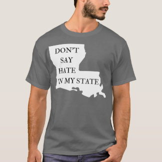 T-shirt Ne Dites Pas La Haine Dans Mon État D'Opposition N