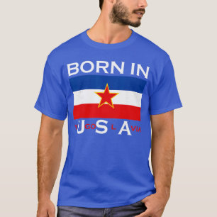 T-shirt Né en Yougoslavie Drôle Yougoslavie Balkans Cadeau