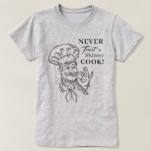 T-shirt Ne fais jamais confiance à un maigre Cuisinier ! T