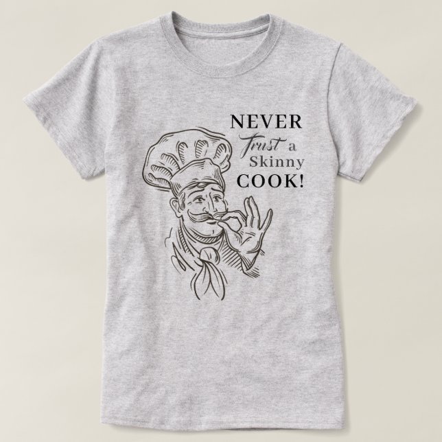 T-shirt Ne fais jamais confiance à un maigre Cuisinier ! T (Design devant)