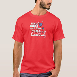 T-shirt Ne faites jamais confiance à un atome