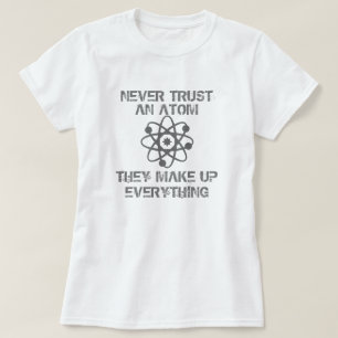 T-shirt Ne faites jamais confiance à un atome