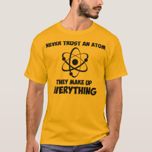 T-shirt Ne faites jamais confiance à un atome