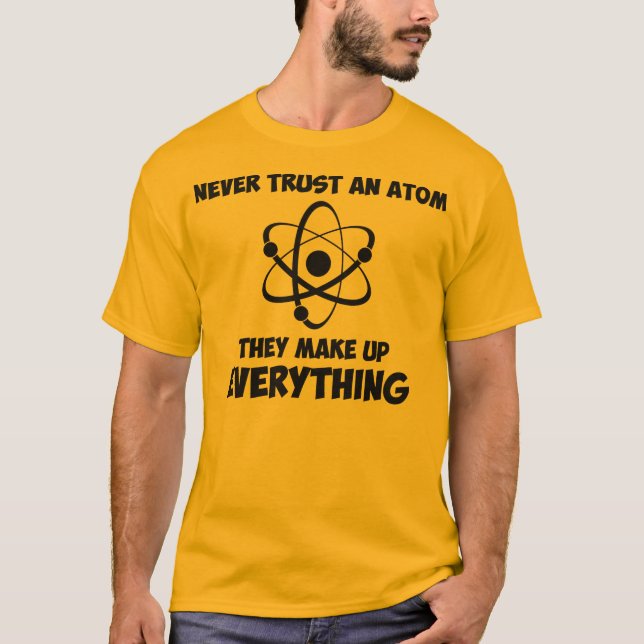 T-shirt Ne faites jamais confiance à un atome (Devant)