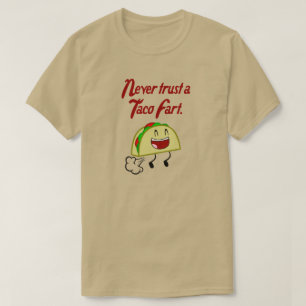 T-SHIRT NE FAITES JAMAIS CONFIANCE À UN TACO FART