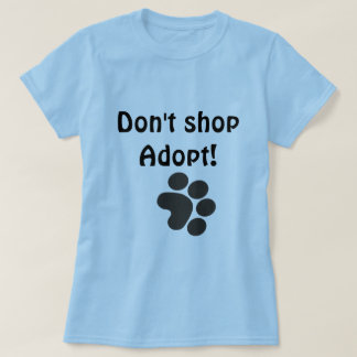 T-shirt Ne faites pas des emplettes adoptent !