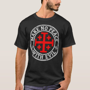T-shirt Ne faites pas la paix avec le Chevalier Templier J