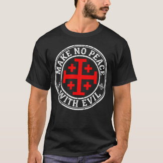 T-shirt Ne faites pas la paix avec le mal Chevalier Templi