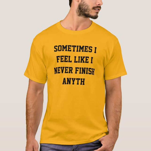 T-shirt Ne finissez jamais l'anyth (Devant)