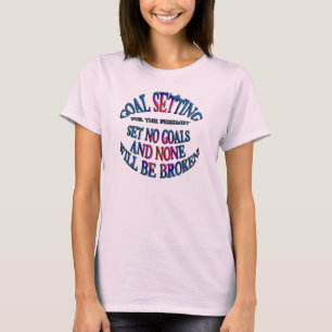 T-shirt Ne fixe aucun objectif et aucun ne sera cassé T-sh