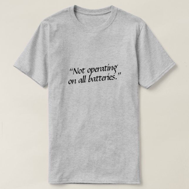 T-shirt Ne fonctionne pas sur toutes les batteries. (Design devant)