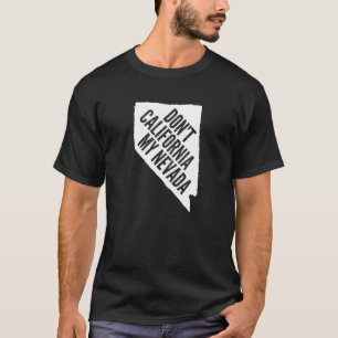 T-shirt Ne font pas la Californie le mon Nevada