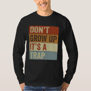 T-shirt Ne grandis pas, c'est un piège Citation drôle 1