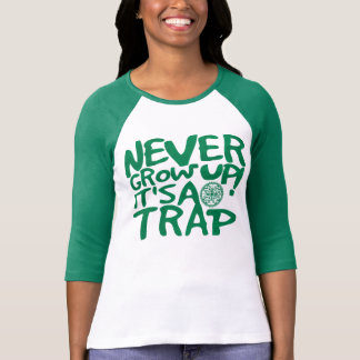 T-shirt Ne grandissez jamais son un piège