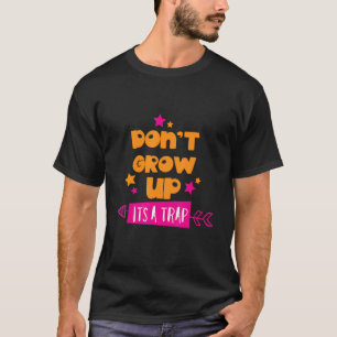 T-shirt Ne grandissez pas C'est un Humour piège Adulthood