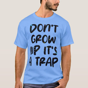 T-shirt ne grandissez pas dans un piège
