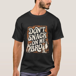 T-shirt Ne grignote pas sur moi mec drôle amateurs de chie