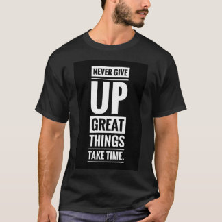 T-shirt Ne jamais abandonner de grandes choses prendre du 