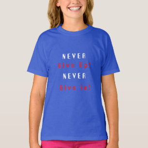 T-shirt 'Ne jamais abandonner ; ne jamais céder'