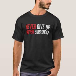 T-shirt Ne jamais abandonner, ne jamais se rendre Motivati