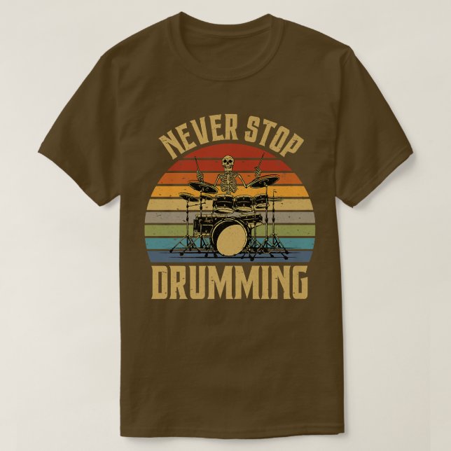 T-shirt Ne jamais arrêter de tambouriner drôle Skeleton Re (Design devant)