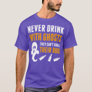 T-shirt Ne jamais boire avec des fantômes