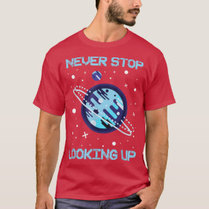 T-shirt Ne jamais cesser de chercher la science spatiale s