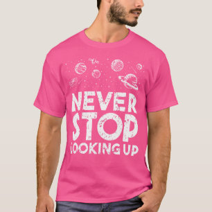 T-shirt Ne jamais cesser de lever les yeux Stargazer Astro