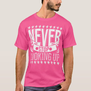 T-shirt Ne jamais cesser de lever les yeux Stargazer Astro