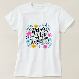 T-shirt Ne jamais cesser de rêver