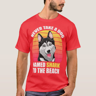 T-shirt Ne jamais emmener un chien nommé requin à la plage