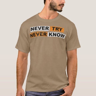 T-shirt Ne jamais essayer de ne jamais connaître la motiva