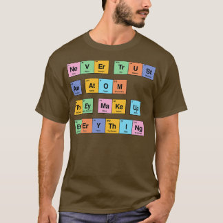 T-shirt Ne jamais faire confiance à un atome qu'ils compos