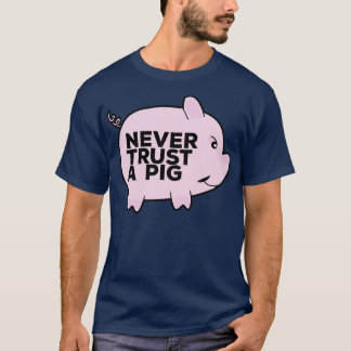 T-shirt Ne jamais faire confiance à un porc 1