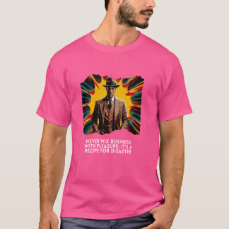 T-shirt Ne jamais mélanger le business avec le plaisir C'e
