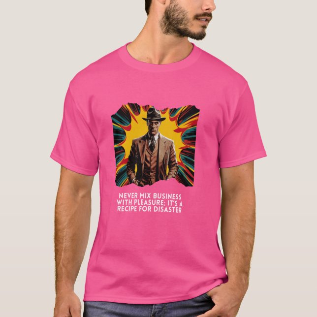 T-shirt Ne jamais mélanger le business avec le plaisir C'e (Devant)