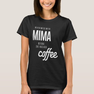 T-shirt Ne Jamais Mess Avec Mima Avant Qu'Elle N'Ait Le Ca