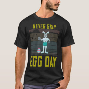 T-shirt Ne jamais passer Jour des Oeufs Semaine de Pâques
