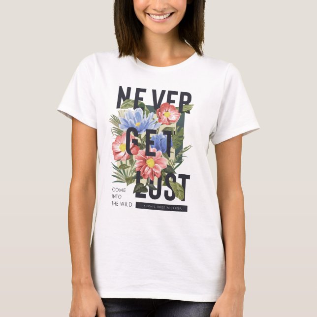 T-shirt Ne jamais perdre le slogan floral (Devant)