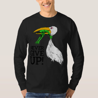 T-shirt Ne jamais renoncer à la prime de cigogne et de gre
