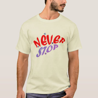T-SHIRT NE JAMAIS S'ARRÊTER