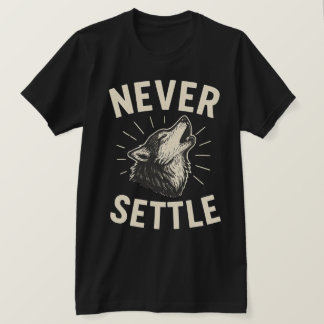 T-SHIRT NE JAMAIS SE CONTENTER
