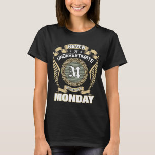 T-SHIRT NE JAMAIS SOUS-ESTIMER LE POUVOIR D'UN LUNDI