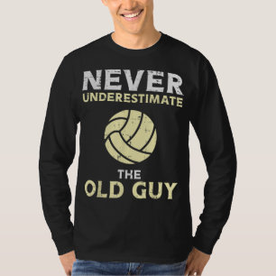 T-shirt Ne jamais sous-estimer Vieux Guy Volleball Entraîn