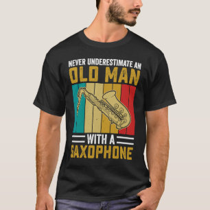 T-shirt Ne jamais sous-estimer Vieux Homme Saxophone