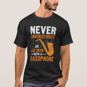 T-shirt Ne jamais sous-estimer Vieux Homme Saxophone